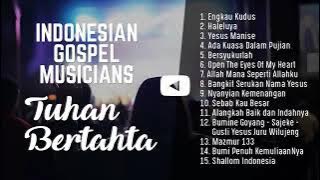 Indonesian Gospel Musicians Tuhan Bertahta Full Album