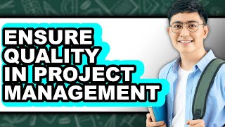 How to Ensure Quality in Project Management (only Way)