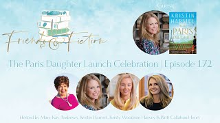 Kristin Harmel's THE PARIS DAUGHTER Launch | Friends & Fiction #172  June 7, 2023