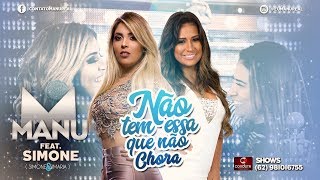 MANU BAHTIDÃO & Simone Mendes - Não Tem Essa Que Não Chora (Clipe Oficial)