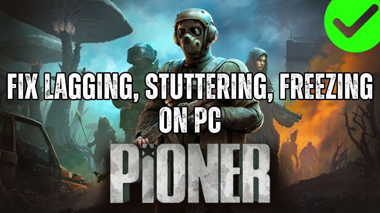 How To Fix Pioner Lagging & Stuttering Issue On PC | Fix Low FPS Drop ...