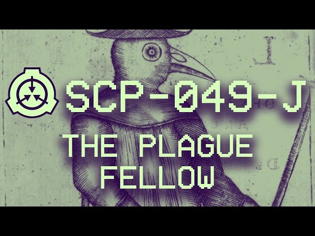 SCP-049 - Plague Doctor : Object Class - Euclid : Sentient SCP : 2018  Rewrite 