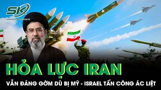 Mỹ - Israel Dội Bom Ác Liệt Vẫn Không Diệt Nổi Tử Huyệt Hỏa Lực Của Iran?