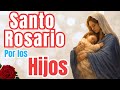 🔴 SANTO ROSARIO POR LOS HIJOS/ BENDICIONES A LOS HIJOS.