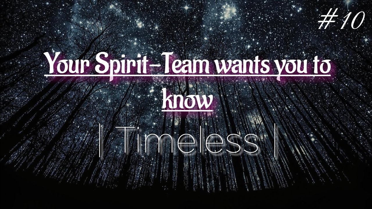 Your Spirit-Team wants you to know #10 | Timeless | - YouTube