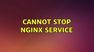 Cannot stop nginx service