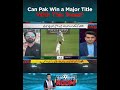 Can Pakistan Win a Major Title With This Team | Saeed Ajmal | A Sports