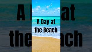 A Day at the Beach #english #essay #essaywriting #shorrts A Day at the Beach #english #essay #essaywriting #shorrts