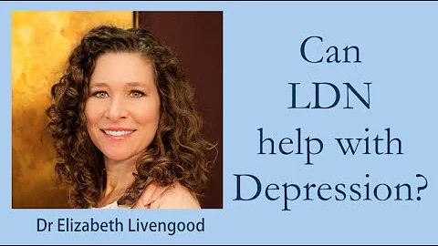 Can LDN help with Depression? - Dr Elizabeth Liven...