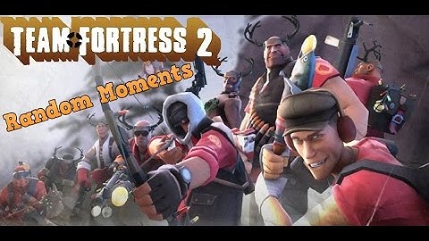 TF2 Random Moments 