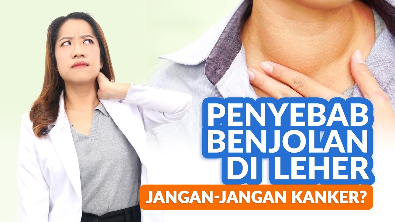 Benjolan Di Leher, Jangan jangan Kanker?