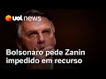 Bolsonaro pede Zanin impedido em recurso que tenta reverter inelegibilidade