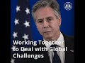 Working Together to Deal with Global Challenges | Secretary Blinken