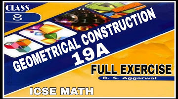 Geometrical Construction| Class 8th Math Full Exercise 19A | R.S.Aggrwal Math | ICSE MATH