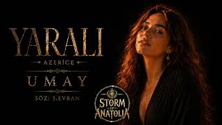 Yaralı - Umay Azerice Şarkı Storm Of Anatolia