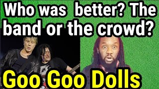 The band vs the crowd! - GOO GOO DOLLS IRIS REACTION LIVE! - First time hearing