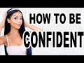 HOW TO BE CONFIDENT!