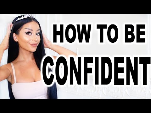 HOW TO BE CONFIDENT!