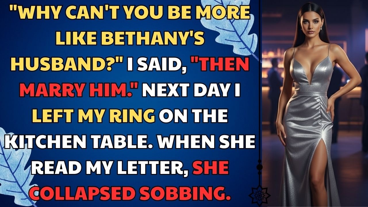 «Почему ты не можешь быть больше похож на мужа Бетани?» — спросил я. — «Тогда выйди за него замуж...