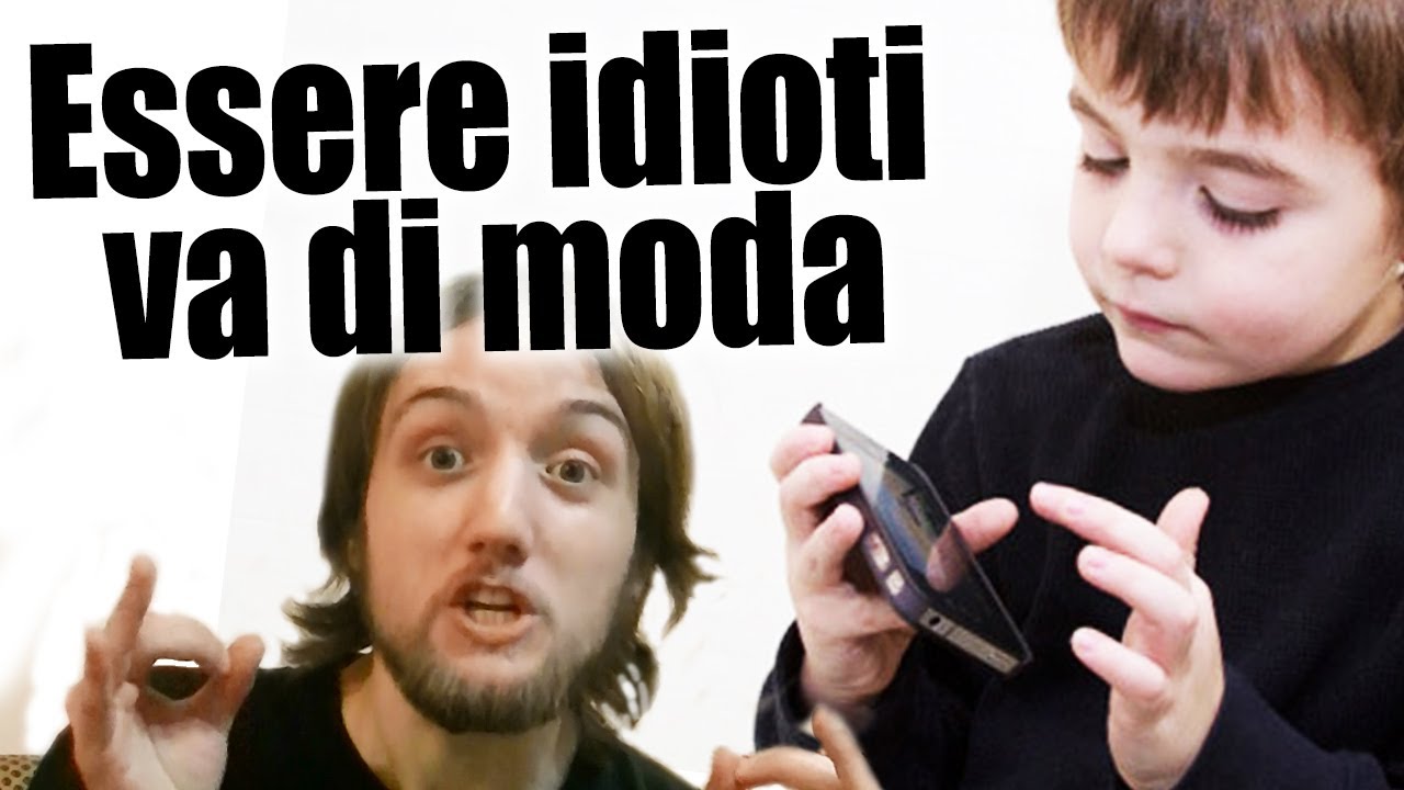 Essere idioti va di moda