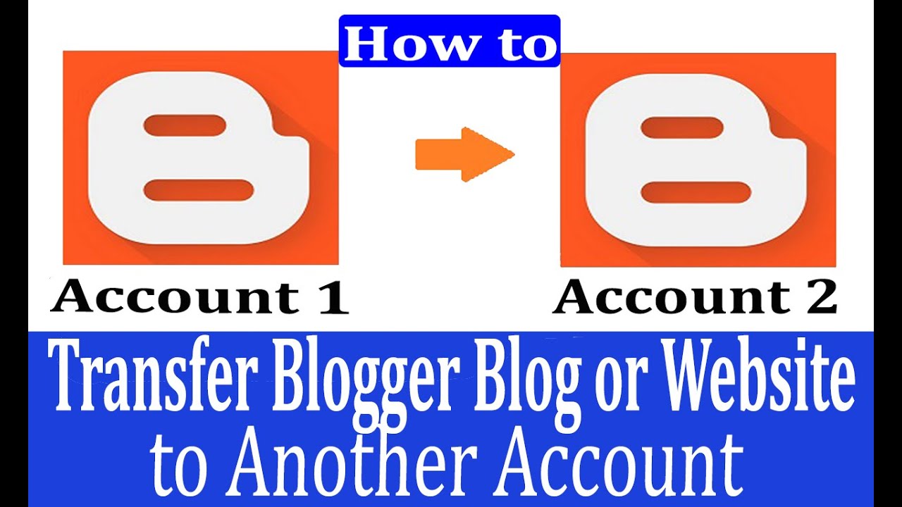 How To Transfer Blogger Blog Website To New Gmail Account YouTube