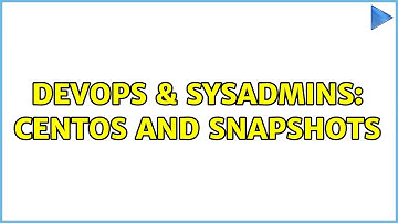 DevOps & SysAdmins: CentOS and Snapshots (2 Solutions!!)
