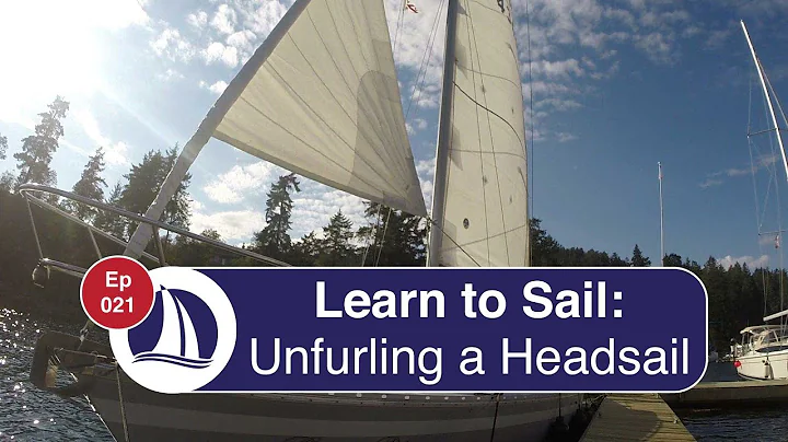 Ep 21: Learn to Sail: Part 10: Unfurling the Headsail