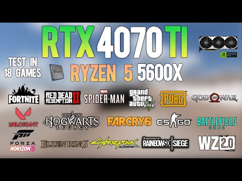 RTX 4070 Ti + Ryzen 5 5600X : Test in 18 Games - RTX 4070Ti Gaming