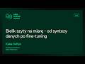 DSS25 - Bielik szyty na miarę - od syntezy danych po fine-tuning - Kuba Sołtys