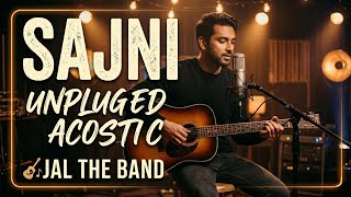 Sajni (Acoustic Version) - Jal The Band | Intimate Unplugged Session