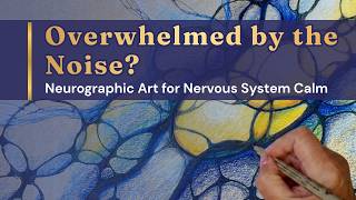 Can't Quiet the Mental Noise This Neurographic Art Practice Calms Overwhelm