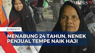 Kisah Nenek Darsiah, Penjual Tempe yang Berhasil Naik Haji Usai Nabung Lebih dari 24 Tahun