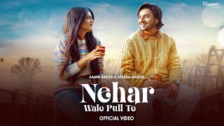Nehar Wale Pull Te (Official Video) Aamin Barodi | Upasna Gahlot | New Haryanvi Songs Haryanavi 2023