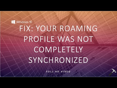 FIX: Your Roaming Profile Was Not Completely Synchronized