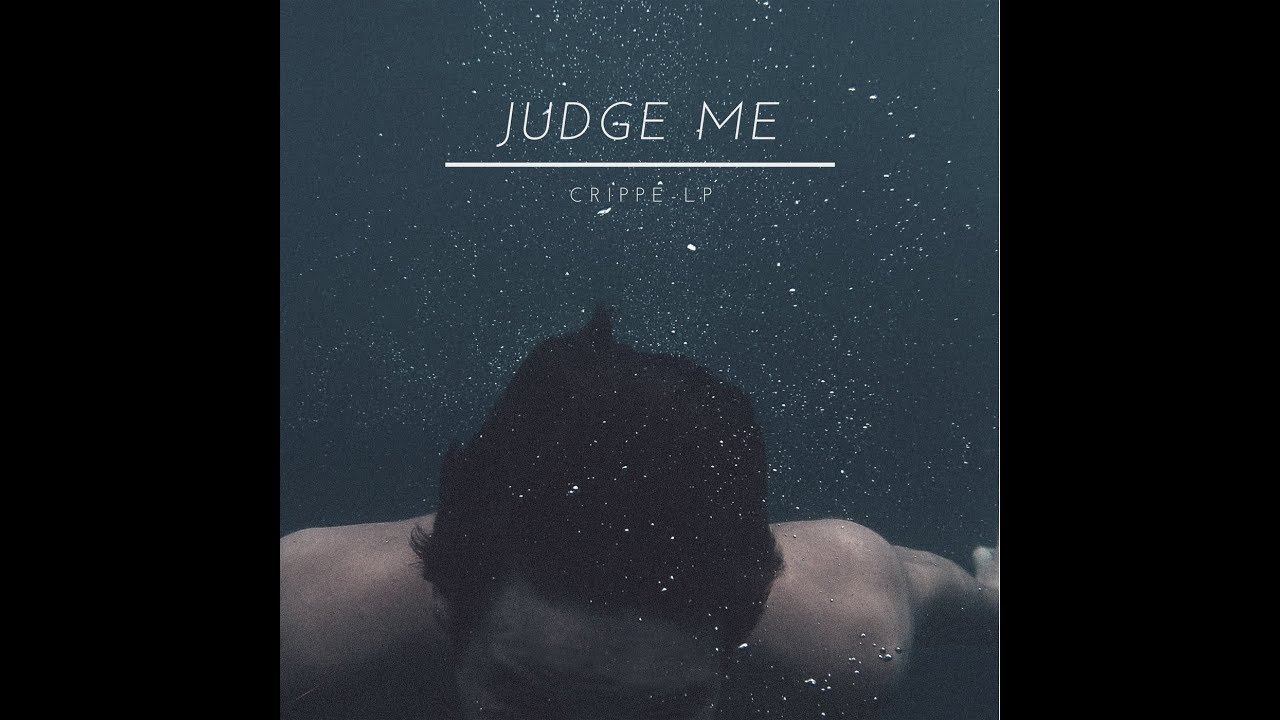 Crippe-LP: Judge me  (freestyle)