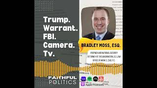 "Trump. Warrant. FBI. Camera. TV." w/Bradley Moss, Esq.