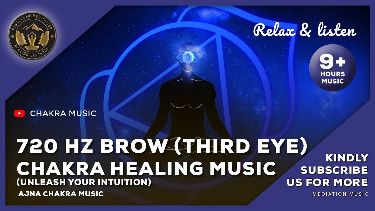720Hz (Brow) Third Eye Chakra Healing Music - 9 Hours Increasing ...