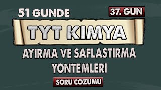 Ayırma Ve Saflaştırma Yöntemleri 51 Günde Tyt Kimya Kampı 37. Gün Soru Çözümü