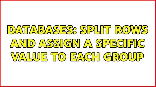 Databases: Split rows and assign a specific value to each group