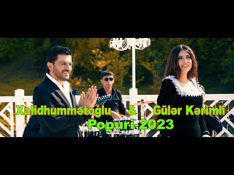 Xalid Hummetoglu  Guler Kerimli - Popuri-2023