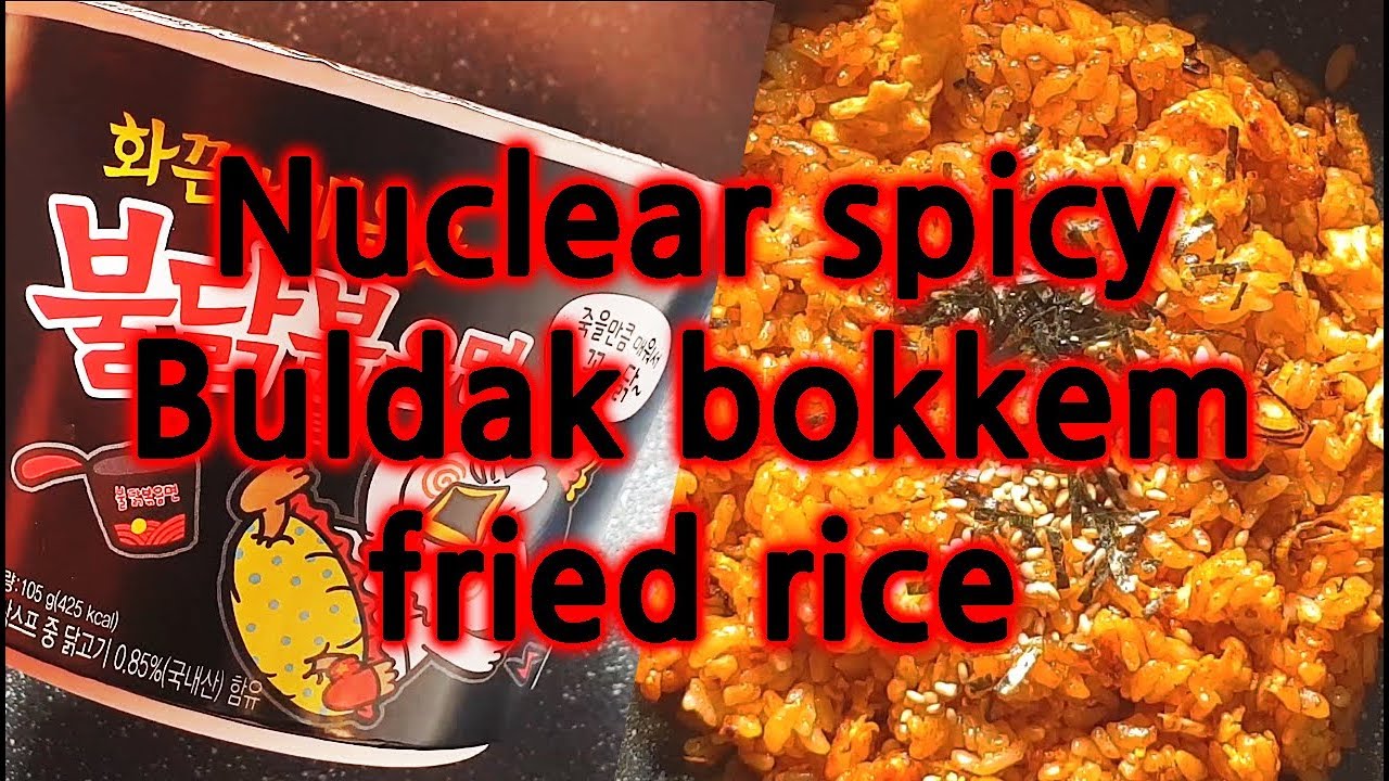 Nuclear spicy Buldak bokkem fried rice Korean style 불닭 볶음밥 YouTube