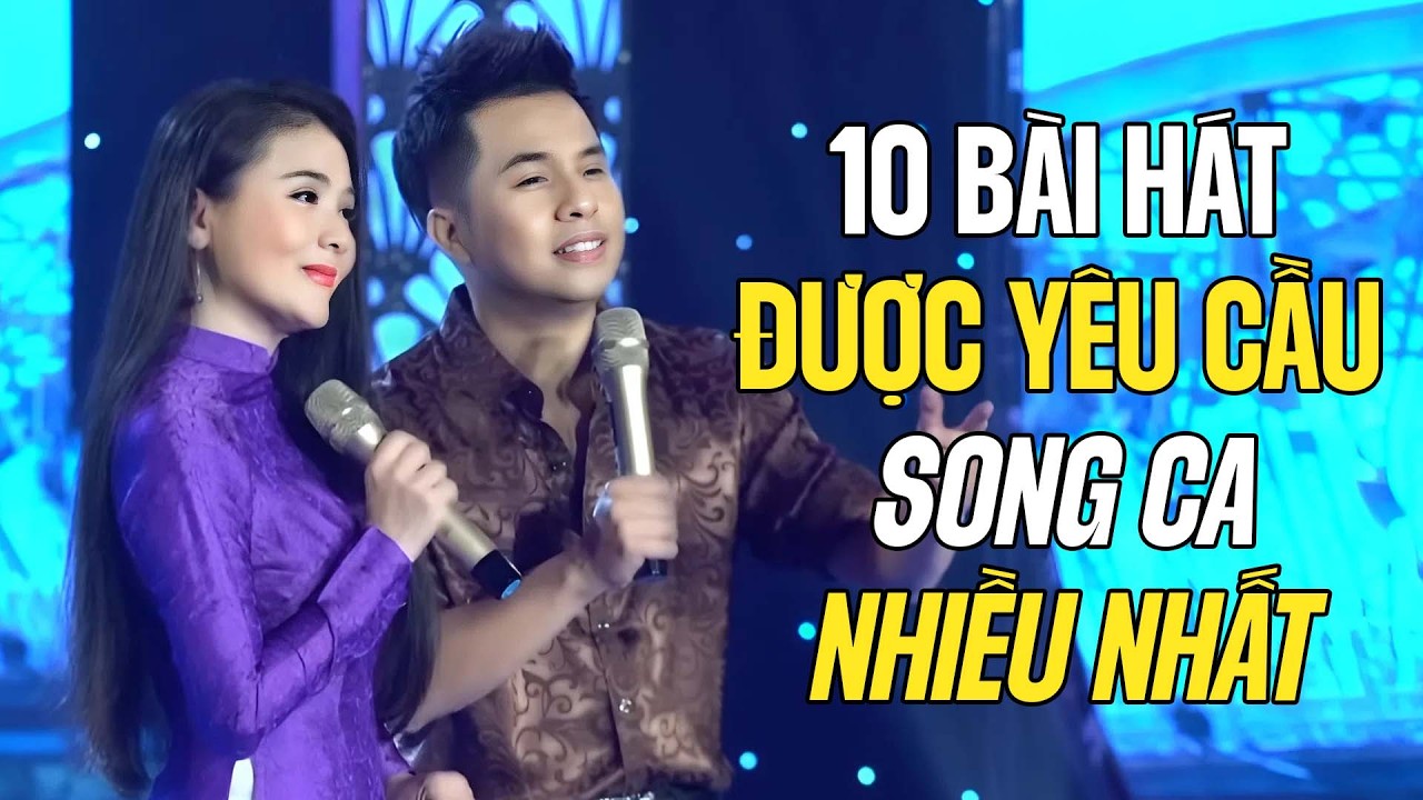 10 Bài Hát Được Yêu Cầu Song Ca Nhiều Nhất - Cặp Đôi Hoàn Hảo | Dương Đình Trí, NSND Thanh Ngân