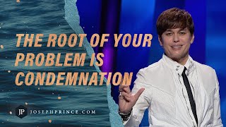 The Root Of Your Problem Is Condemnation | Joseph Prince