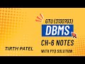 DBMS SEM 3 ( 3130703 ) CH-6 NOTES WITH GTU PYQ SOLUTION