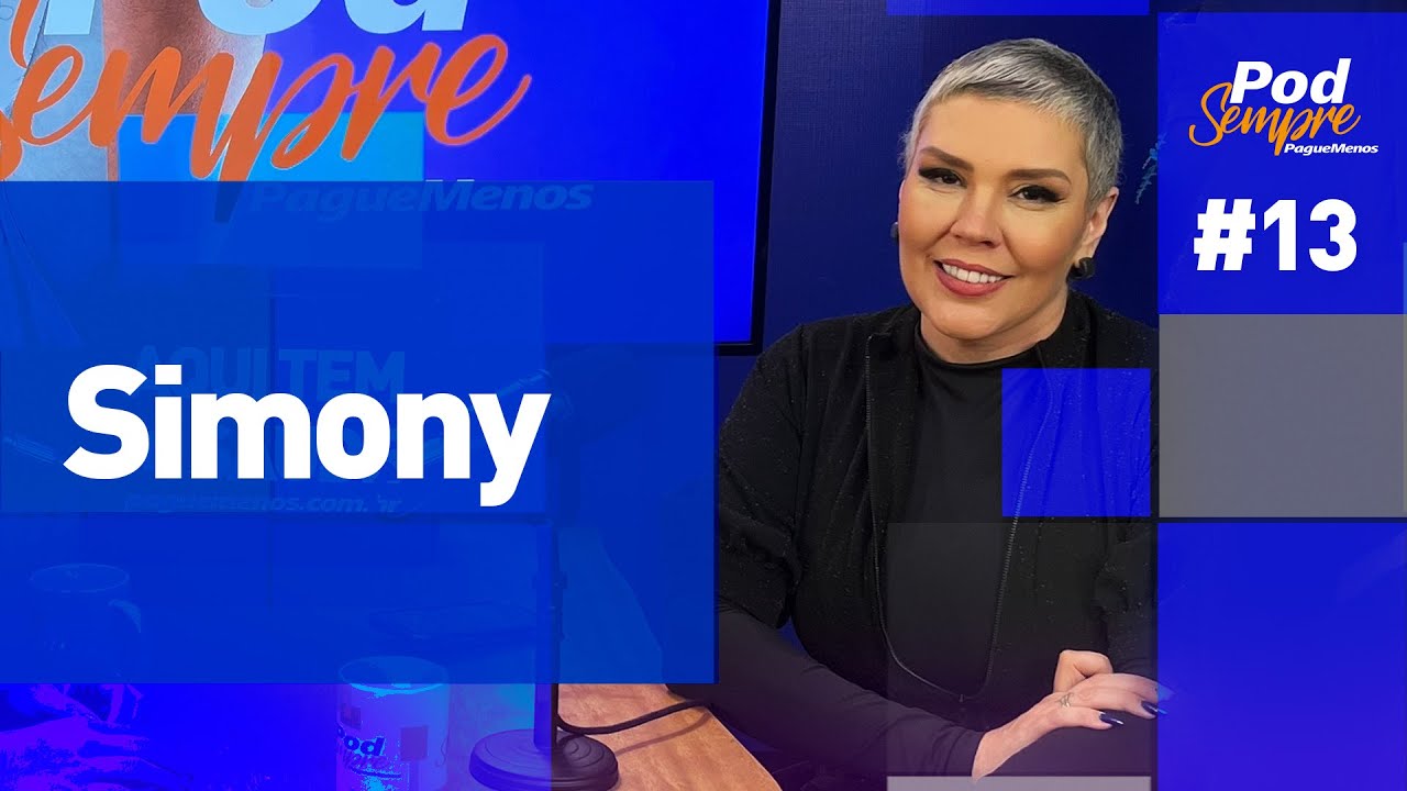 Simoi Poder PodSempre EP #13 - Simony Fala Sobre Vida, Fama, Carreira, Tratamento ...