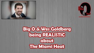 Big O & Wes Goldberg Being Realistic about The Miami Heat 051524