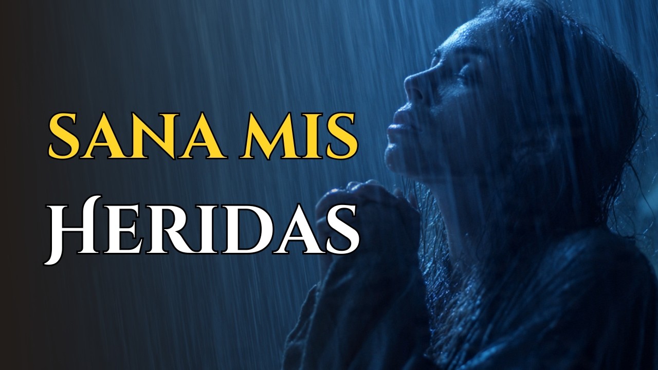 SEÑOR, SANA MIS HERIDAS | Cuando Mi Corazón Ya No Puede Más 💔 ...