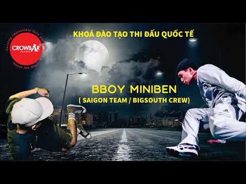 Video BBOY MINIBEN | BIGSOUTH CREW | CROWBAR ACADEMY - KHAI... - YouTube