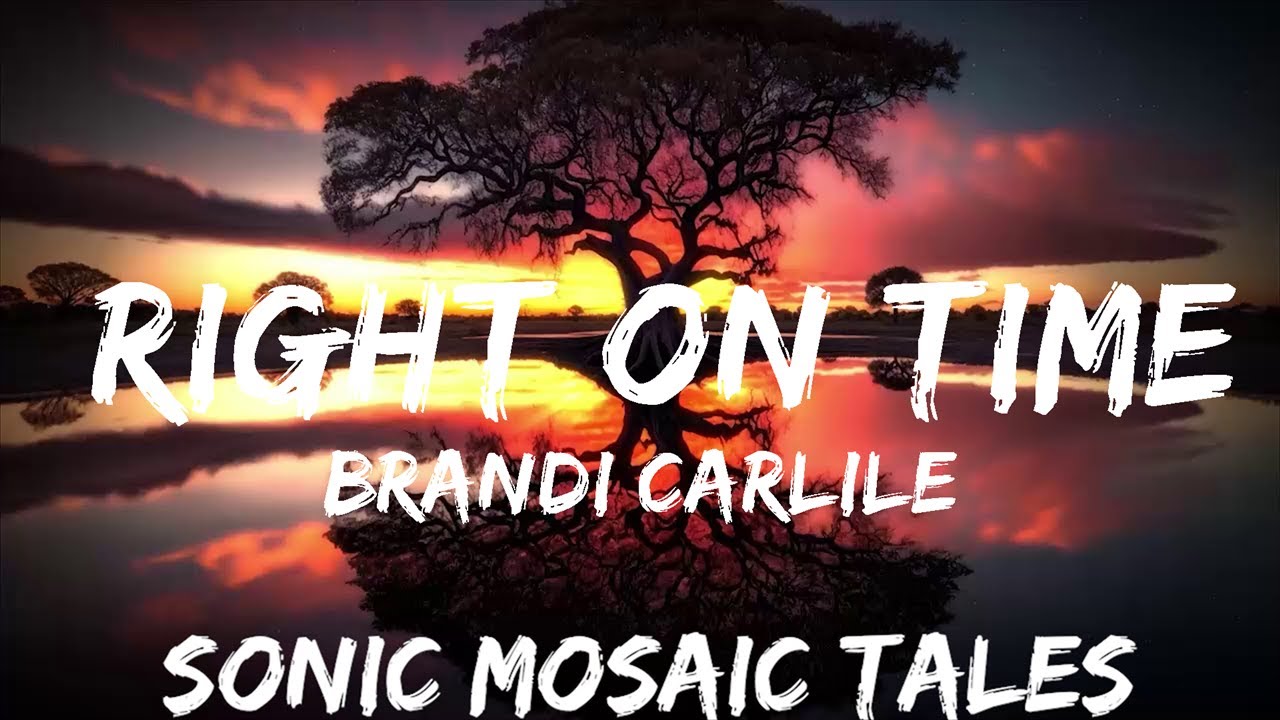 Brandi Carlile Right On Time (Lyrics) 25mins Feeling your music