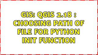 GIS: QGIS 2.18 : Choosing path of file for Python init function